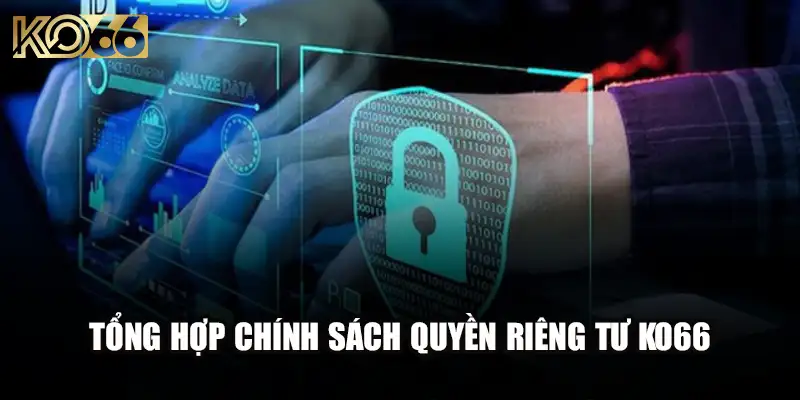 Chính sách riêng tư được KO66 áp dụng hiệu quả trong quản lý sảnh game